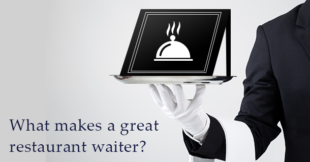 Top attributes to qualify as a great waiter